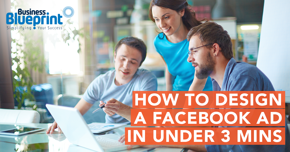 HOW TO DESIGN A FB AD IN UNDER 3 MINS